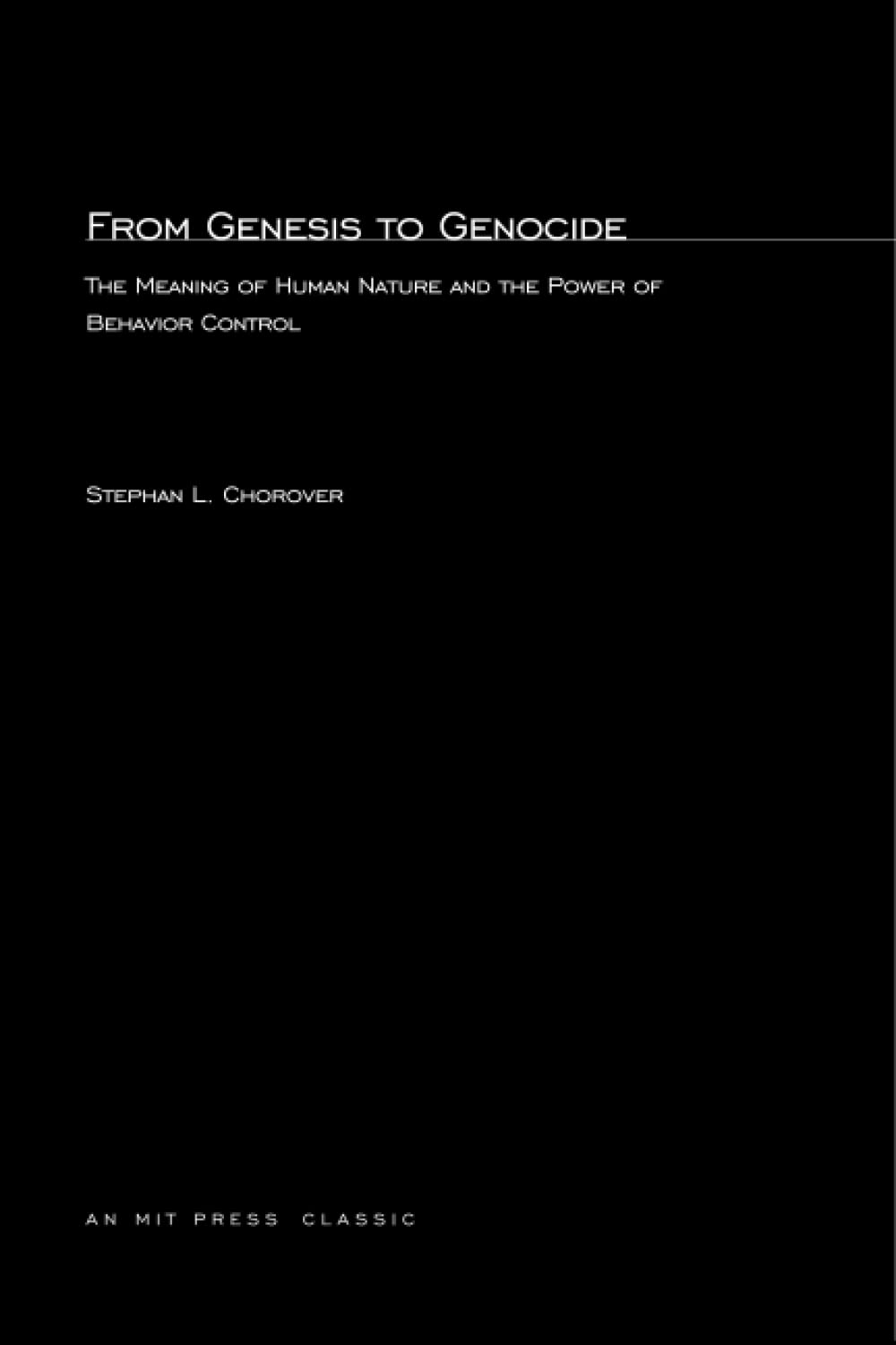 From Genesis to Genocide: The Meaning of Human Nature and the Power of Behavior Control