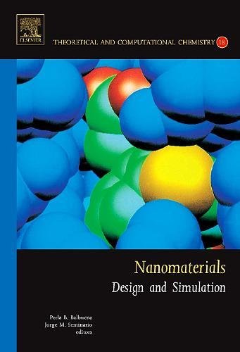 Nanomaterials: Design and Simulation (Volume 18) (Theoretical and Computational Chemistry, Volume 18)