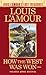 How the West Was Won (Louis L'Amour's Lost Treasures): A Novel