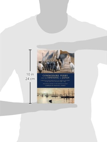 Commodore Perry and the Opening of Japan: Narrative of the Expedition of an American Squadron to the China Seas and Japan, 1852-1854