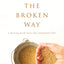 The Broken Way: A Daring Path into the Abundant Life