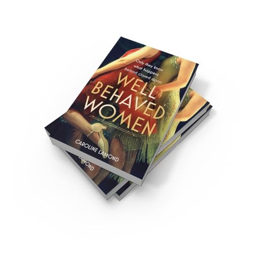 Well Behaved Women: A sweeping and emotional historical fiction novel set in the Golden Age of Hollywood