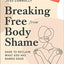 Breaking Free from Body Shame: Dare to Reclaim What God Has Named Good