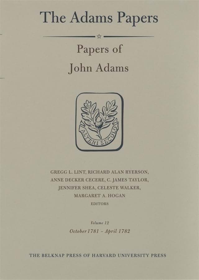 Papers of John Adams, Volume 12: October 1781 - April 1782 (Adams Papers)