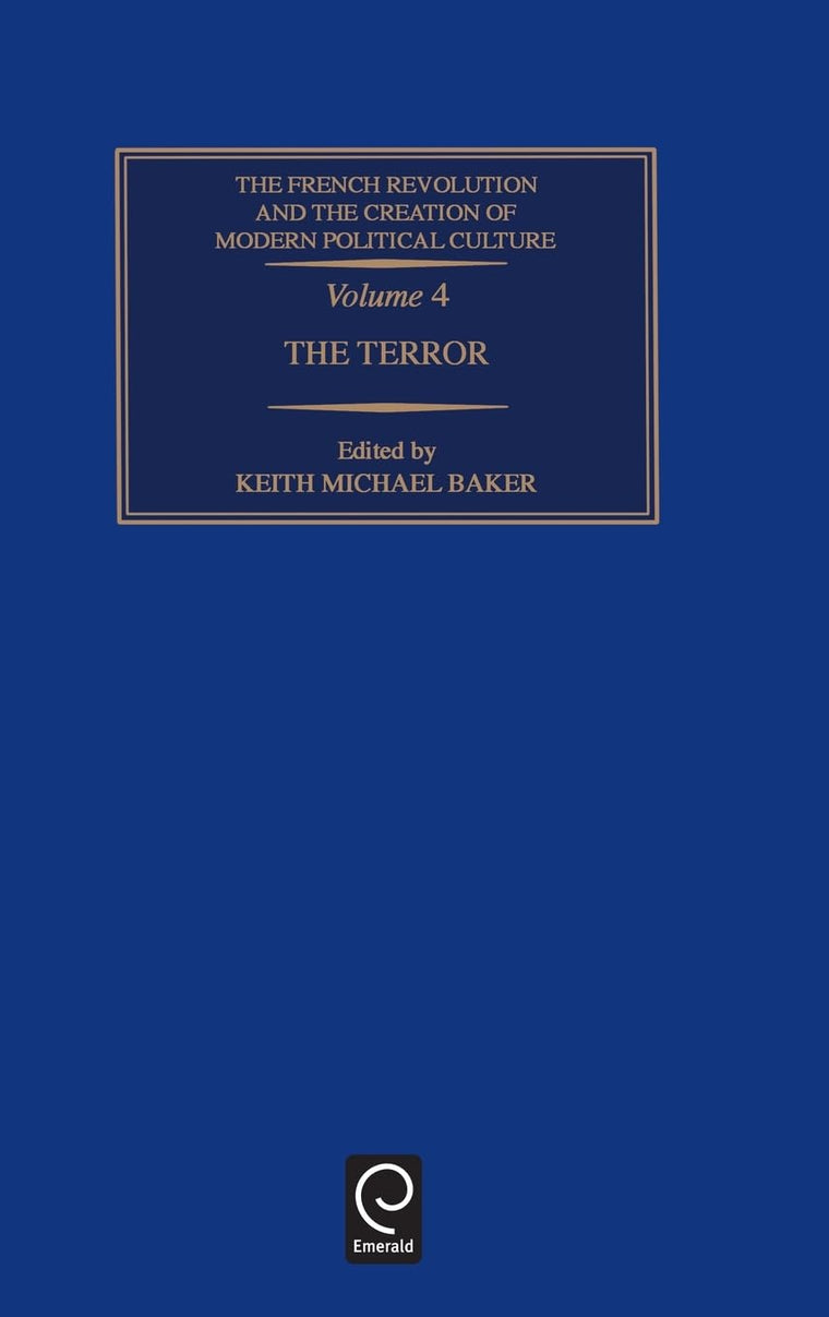 The Terror, Volume Four (French Revolution & the Creation of Modern Political Culture, 4)