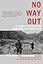 No Way Out: A Story of Valor in the Mountains of Afghanistan