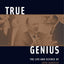 True Genius: The Life and Science of John Bardeen: The Only Winner of Two Nobel Prizes in Physics