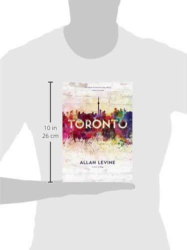 Toronto: Biography of a City