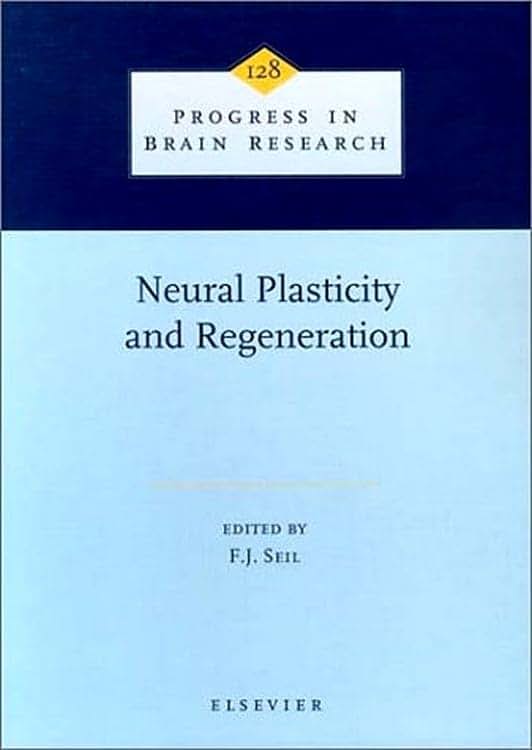 Neural Plasticity and Regeneration (Volume 128) (Progress in Brain Research, Volume 128)