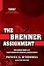The Brenner Assignment: The Untold Story of the Most Daring Spy Mission of World War II