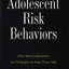Adolescent Risk Behaviors: Why Teens Experiment and Strategies to Keep Them Safe (Current Perspectives in Psychology)