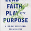 Lead with Faith, Play with Purpose: A 100-Day Devotional for Athletes