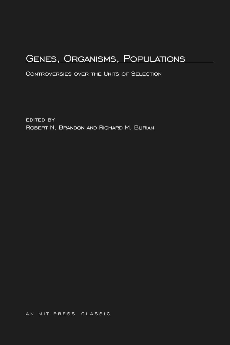 Genes, Organisms, Populations: Controversies Over the Units of Selection