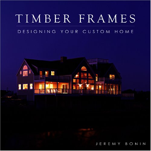 Timber Frames: Designing Your Custom Home