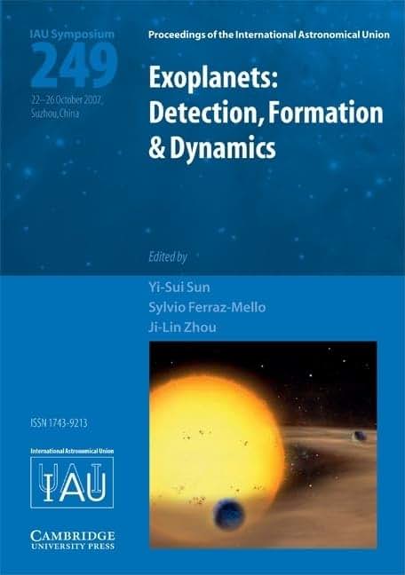 Exoplanets: Detection, Formation and Dynamics (IAU S249) (Proceedings of the International Astronomical Union Symposia and Colloquia)
