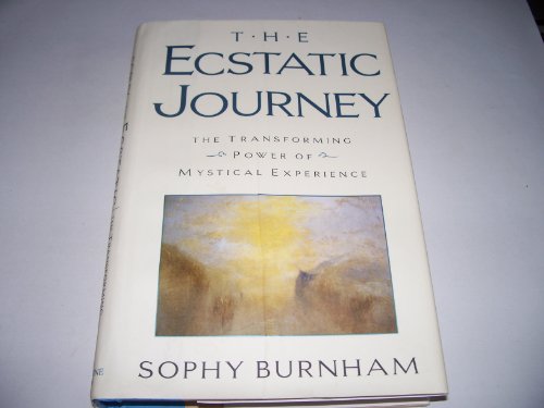 The Ecstatic Journey: The Transforming Power of Mystical Experience