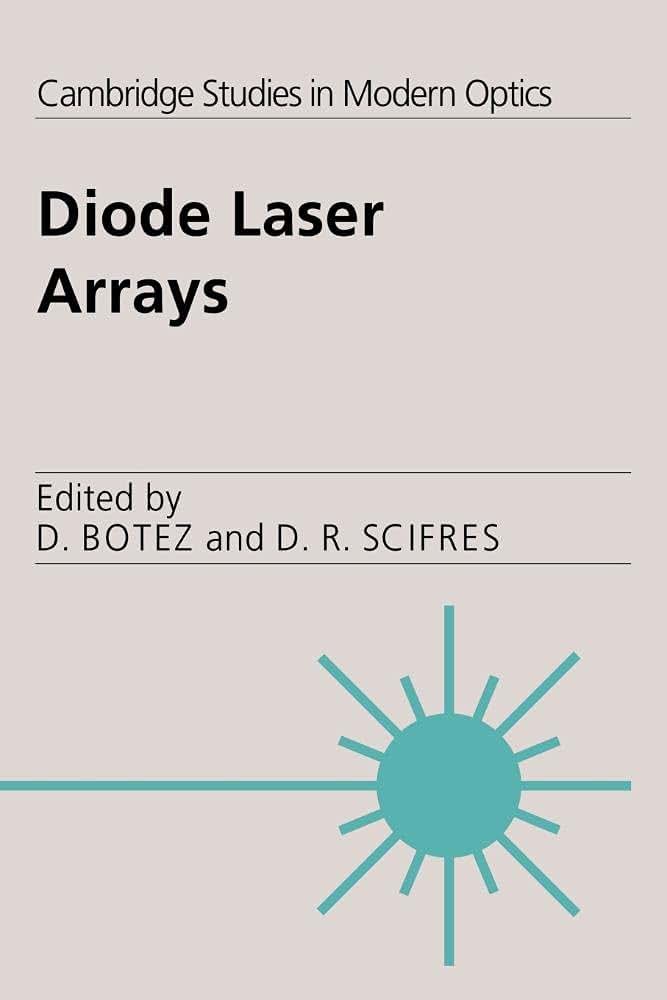 Diode Laser Arrays (Cambridge Studies in Modern Optics, Series Number 14)