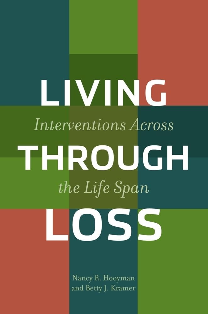 Living Through Loss: Interventions Across the Life Span (Foundations of Social Work Knowledge)