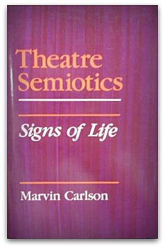 Theatre Semiotics: Signs of Life (Advances in Semiotics)