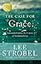 The Case for Grace: A Journalist Explores the Evidence of Transformed Lives