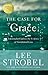 The Case for Grace: A Journalist Explores the Evidence of Transformed Lives