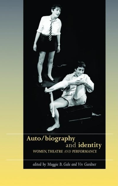 Auto/Biography and Identity: Women, Theatre and Performance