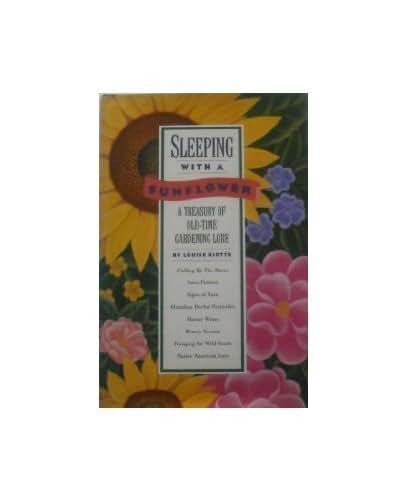 Sleeping with a Sunflower: A Treasury of Old-Time Gardening Lore