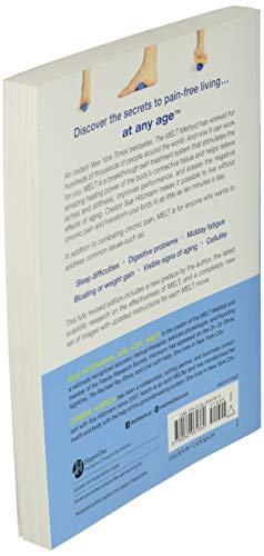 The MELT Method: A Breakthrough Self-Treatment System to Eliminate Chronic Pain, Erase the Signs of Aging, and Feel Fantastic in Just 10 Minutes a Day!