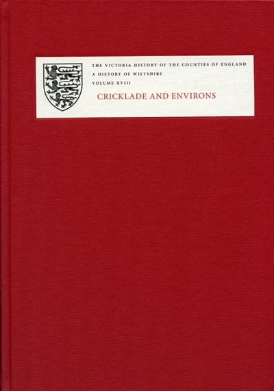 A History of the County of Wiltshire: XVIII: Cricklade and Environs (Victoria County History)