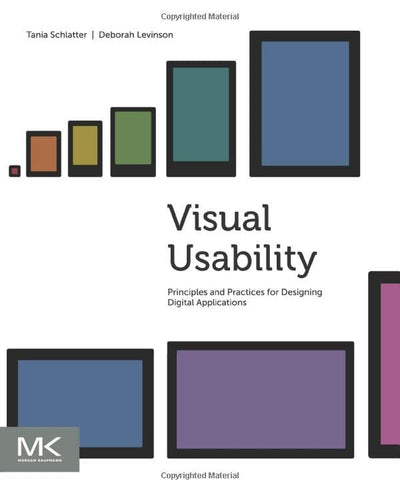Visual Usability: Principles and Practices for Designing Digital Applications