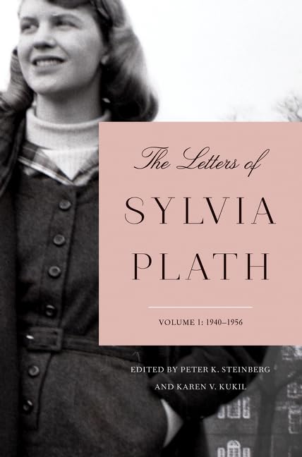 The Letters of Sylvia Plath Volume 1: 1940-1956 - The Comprehensive Collection of an Influential Poet's Intimate Correspondence