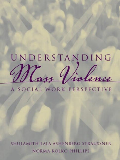 Understanding Mass Violence: A Social Work Perspective