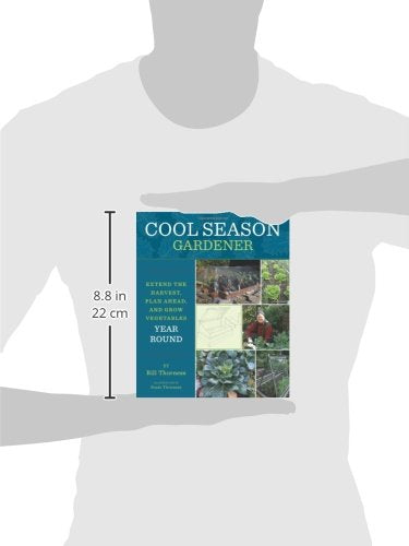 Cool Season Gardener: Extend the Harvest, Plan Ahead, and Grow Vegetables Year-Round