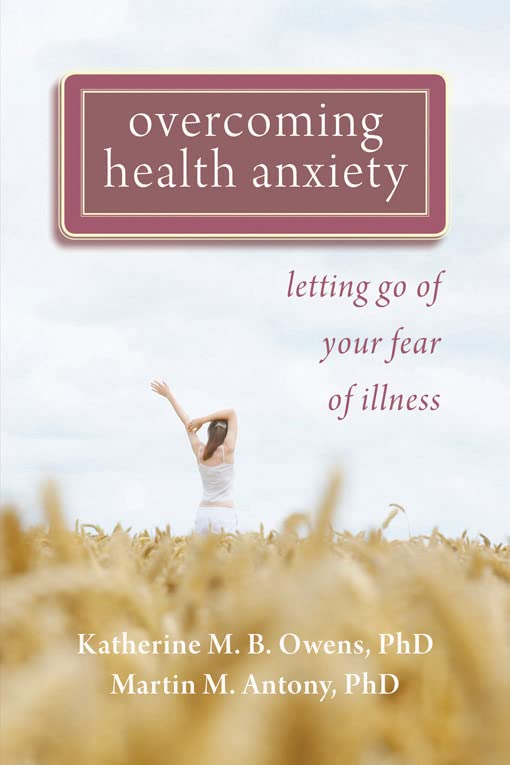 Overcoming Health Anxiety: Letting Go of Your Fear of Illnes