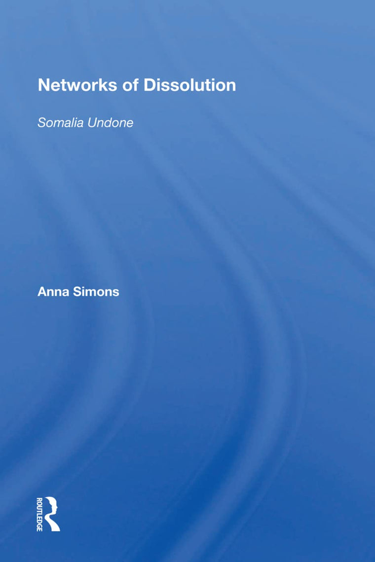 Networks of Dissolution: Somalia Undone
