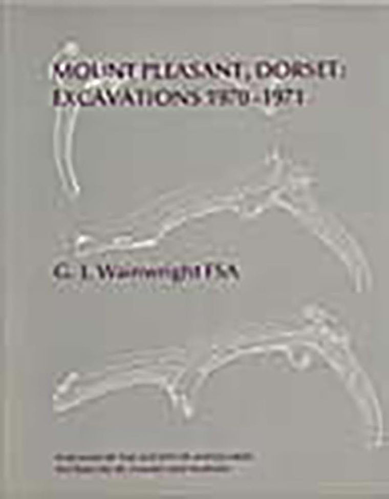 Mount Pleasant, Dorset: Excavations 1970-1971 (Reports of the Research Committee of the Society of Antiquar)