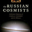 The Russian Cosmists: The Esoteric Futurism of Nikolai Fedorov and His Followers