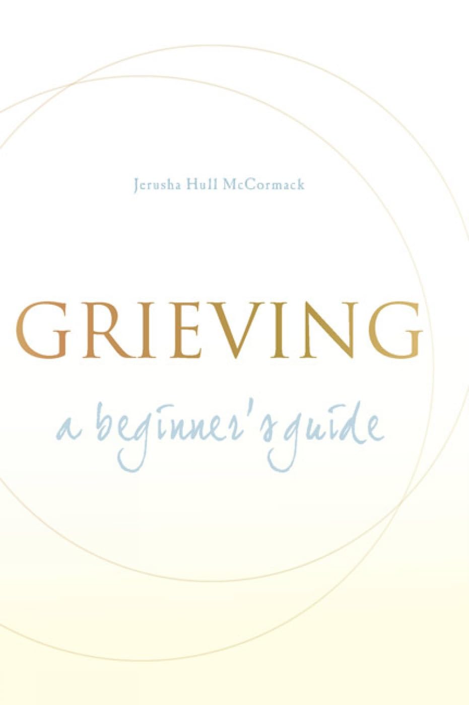 Grieving: A Beginner's Guide