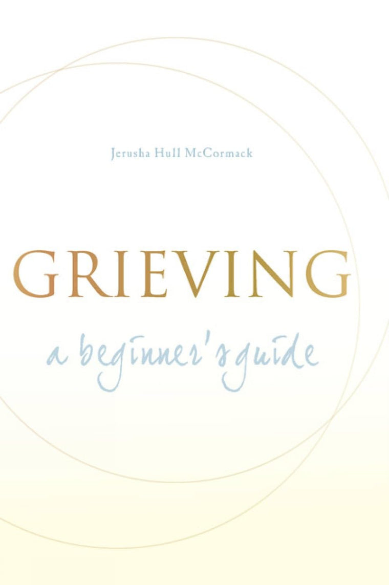 Grieving: A Beginner's Guide