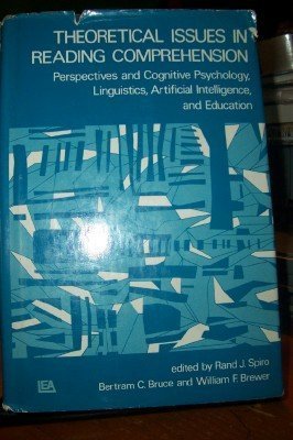 Theoretical Issues in Reading Comprehension: Perspectives From Cognitive Psychology, Linguistics, Artifical intelligence, and Education (Psychology of Reading and Reading Instruction Series)