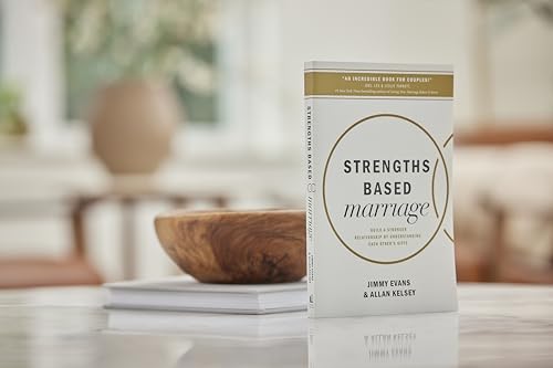 Strengths Based Marriage: Build a Stronger Relationship by Understanding Each Other's Gifts