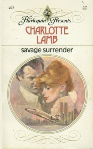 Savage Surrender (Harlequin Presents, 401) by Charlotte Lamb