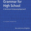 Grammar for High School: A Sentence-Composing Approach---A Student Worktext