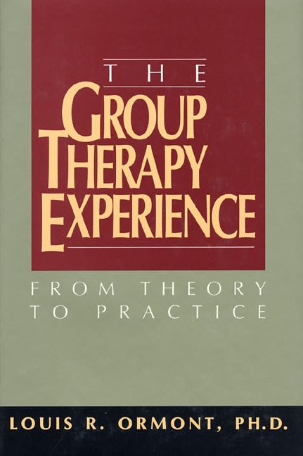 The Group Therapy Experience: From Theory To Practice by Orm