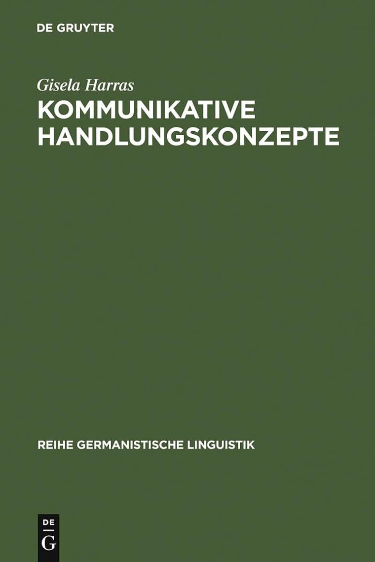 Kommunikative Handlungskonzepte: oder eine Mglichkeit, Handlungsabfolgen als Zusammenhnge zu erklren, exemplarisch an Theatertexten (Reihe Germanistische Linguistik, 16) (German Edition)