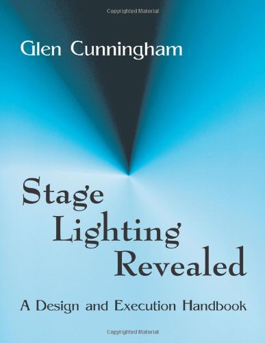 Stage Lighting Revealed: A Design and Execution Handbook