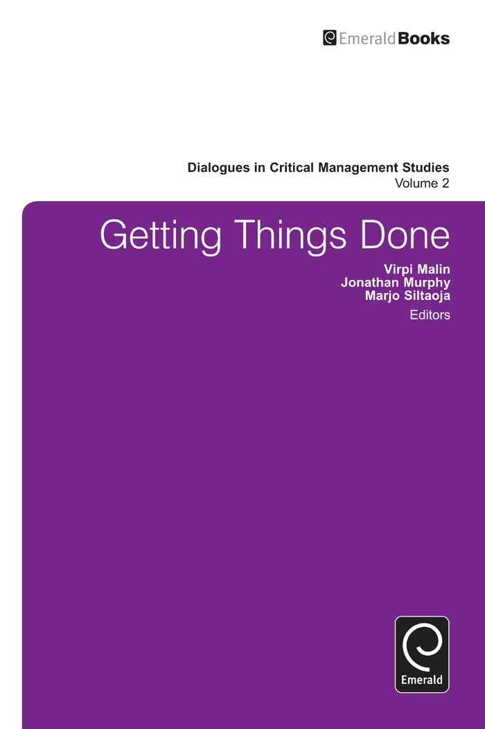 Getting Things Done (Dialogues in Critical Management Studies, 2)