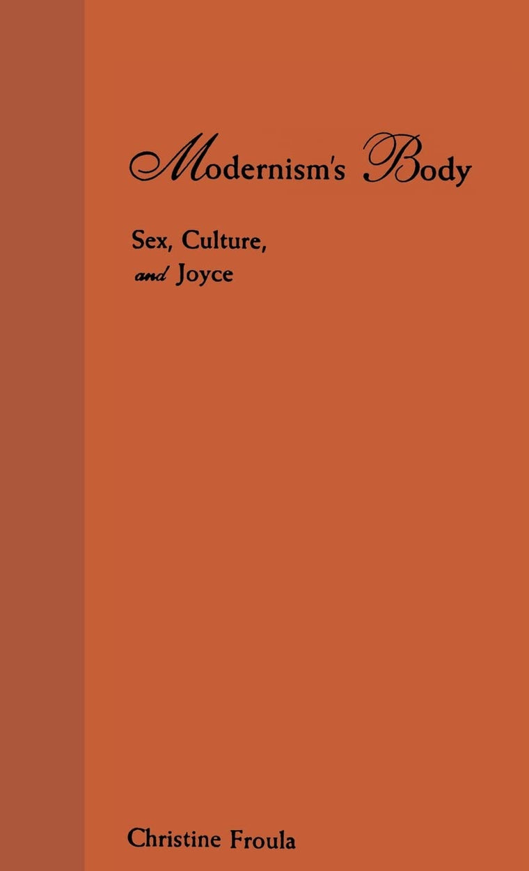 Modernism's Body: Sex, Culture, and Joyce