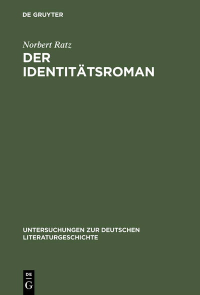 Der Identittsroman: Eine Strukturanalyse (Untersuchungen zur deutschen Literaturgeschichte, 44) (German Edition)