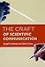 The Craft of Scientific Communication (Chicago Guides to Writing, Editing, and Publishing)